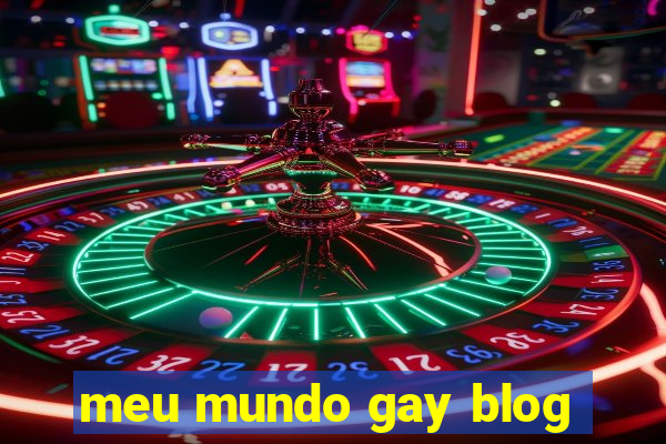 meu mundo gay blog